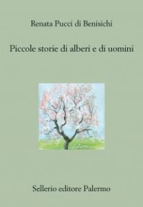 Renata Pucci di Benisichi Piccole storie di alberi e di uomini Sellerio_vìRIDE_ANDREA_DI_SALVO